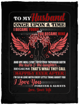 To My Husband Once Upon a Time I Became Yours Fleece Blanket - Premium Sherpa Blanket