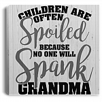 Children Are Often Spoiled Because No One Will Spank Grandma Framed Canvas Prints - Unframed Poster