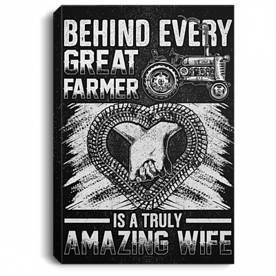 Behind Every Great Farmer Is A Truly Amazing Wife Portrait Canvas Poster