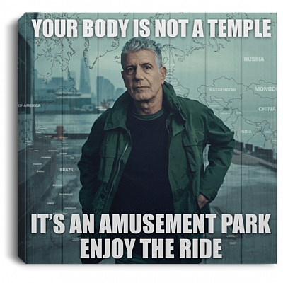 Your Body Is Not A Temple It's An Amusement Park Enjoy The Ride Framed Canvas Prints - Unframed Poster