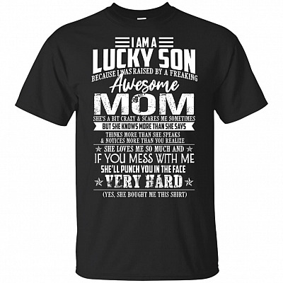 I Am Lucky Son I was Raised by A Freaking Awesome Mom She's a Bit Crazy Scares Me T-Shirt - V-Neck