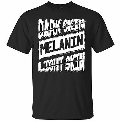 Dark Skin Light Skin Melanin T-Shirt - Melanin Shirt For Women