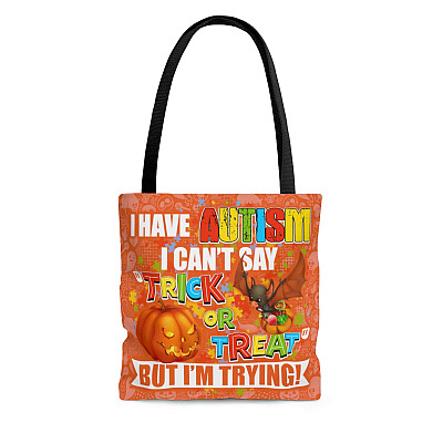 I Have Autism I Can't Say Trick Or Treat But I'm Tryin All Over Print Halloween Tote Bag - Shoulder Bag