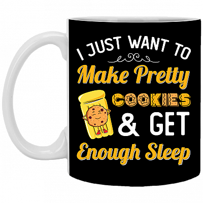 I Just Want To Make Pretty Cookies And Get Enough Sleep Ceramic Coffee Mug - Beer Stein -Water Bottle