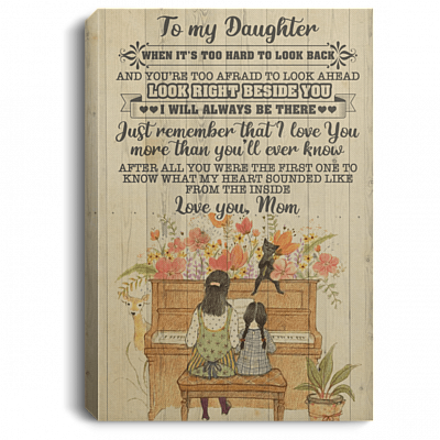 To My Daughter When It's Too Hard To Look Back Gallery Wrapped Framed Canvas Prints - Unframed Poster