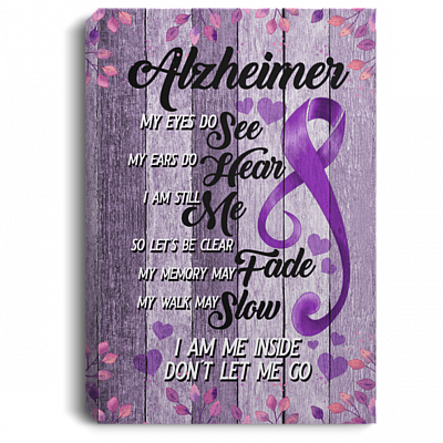 Alzheimer My Eyes Do See My Ears Do Hear Don't Let Me Go Framed Canvas - Unframed Poster