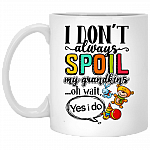 I Don't Always Spoil My Grandkids Oh Wait Yes I Do Ceramic Coffee Mug - Beer Stein - Water Bottle