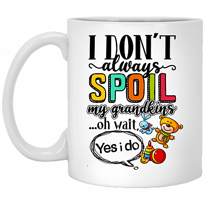 I Don't Always Spoil My Grandkids Oh Wait Yes I Do Ceramic Coffee Mug - Beer Stein - Water Bottle