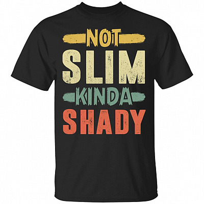 Not Slim Knda Shady T-Shirt
