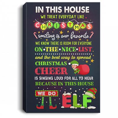 In This House We Treat Everyday Like Christmas Smiling Is Our Favorite Framed Canvas Prints - Unframed Poster