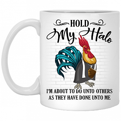 Hold My Halo I'm About To Do Unto Others As They Have Done Unto Me Coffee Mug - Travel Mug - Water Bottle