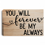 You Will Forever Be My Always Framed Canvas Prints - Unframed Poster - Home Decor Wall Art