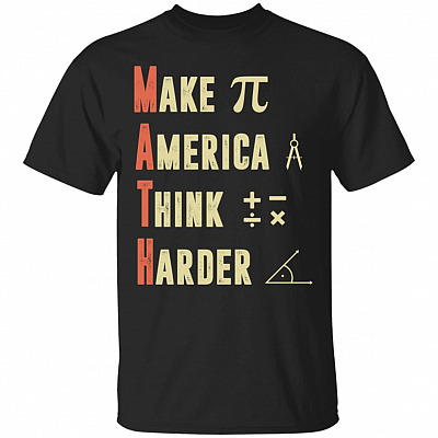 Math Make American Think Harder T-Shirt - Funny Math Shirt