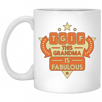 TGIF This Grandma Is Fabulous Mug Ceramic Coffee Mug - Beer Stein -Water Bottle