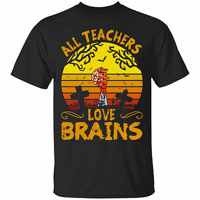 All Teachers Love Brains T-Shirt