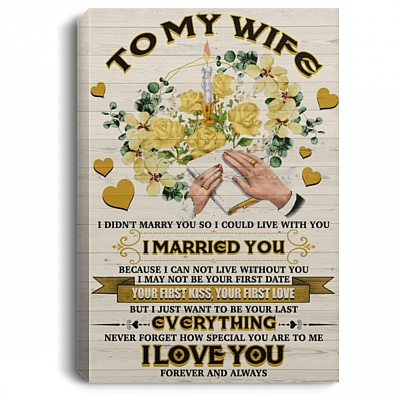 To My Wife I Didn't Marry You So I Could Live With You Gallery Wrapped Framed Canvas Prints - Unframed Poster