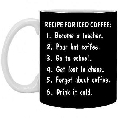 Recipe for Iced Coffee Become a Teacher Ceramic Coffee Mug - Beer Stein -Water Bottle - Color Changing Mug