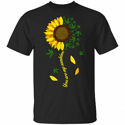 You Are My Can-nabis Sunshine T-Shirt