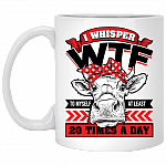 I Whisper Wtf To Myself At Least 20 Times A Day Ceramic Coffee Mug - Beer Stein - Water Bottle