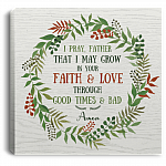 I Pray That I May Grow In Your Faith and Love Through Good Times and Bad Framed Canvas Prints-Unframed Poster