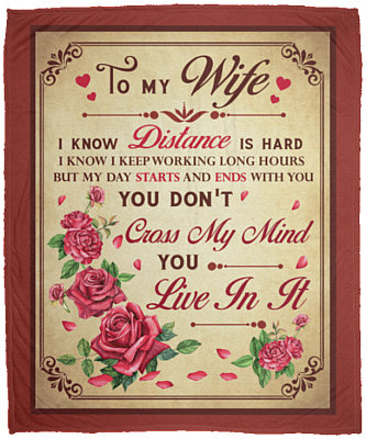 To My Wife I Know The Distance Is Hard I Know I Keep Working Long Hours Fleece Blanket-Premium Sherpa Blanket