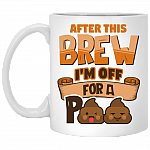 After This Brew I'm Off For a Poo Ceramic Coffee Mug - Beer Stein - Water Bottle