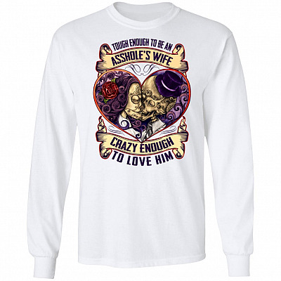 Tough-Enough to Be An Ass-hole's Wife Crazy Enough to Love Him Grandparents T-Shirt - V-Neck Tee