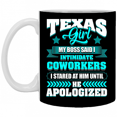 Texas Girl My Boss Said I Intimidate Coworkers I Stared Him Coffee Mug - Beer Stein - Water Bottle