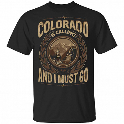 Colorado is Calling and I Must Go T-Shirt - Vneck Shirt - Hoodie - Sweatshirt