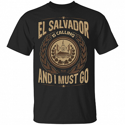 El Salvador Is Calling And I Must Go T-Shirt - Hoodie - Sweatshirt