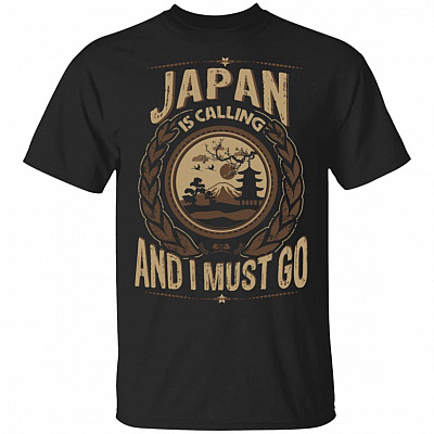 Japan Is Calling And I Must Go T-Shirt - Hoodie - Sweatshirt