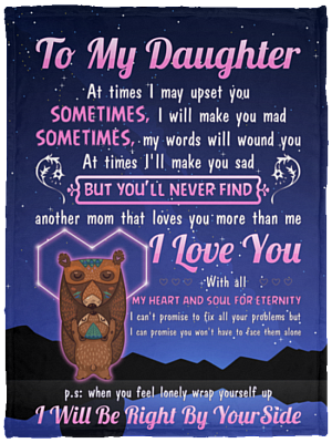 To My Daughter At Times I May Upset You Sometimes I Will Make You Mad Fleece Blanket - Premium Sherpa Blanket