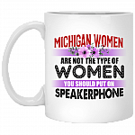 Michigan Women Are Not The Type Of Women You Should Put On Speakerphone Travel Mug - Beer Stein
