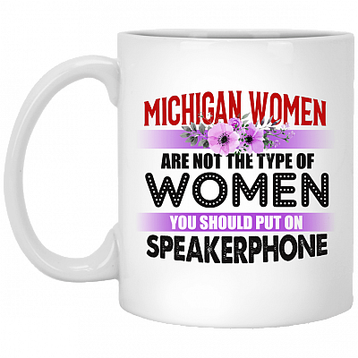 Michigan Women Are Not The Type Of Women You Should Put On Speakerphone Travel Mug - Beer Stein