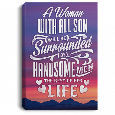 A Woman With All Sons Will Be Surrounded By Handsome Men Funny Framed Canvas - Unframed Poster