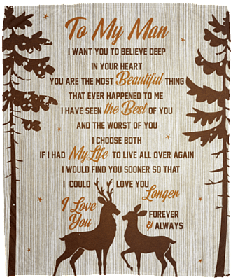 To My Man I Want You to Believe Deep in Your Heart Fleece Blanket - Premium Sherpa Blanket - Woven Blanket