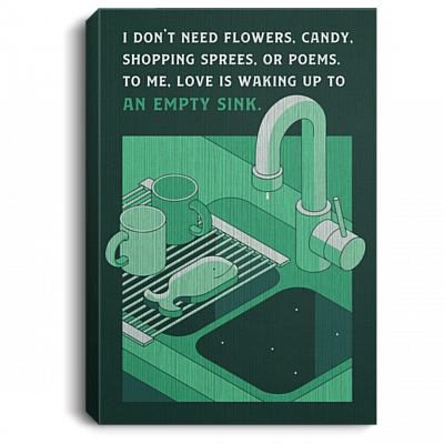 Love Is Waking Up To An Empty Sink Wrapped Framed Canvas Prints - Unframed Poster - Home Decor Wall Art