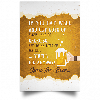 Alternative view of If You Eat Well And Get Lots Of Sleep You'll Die Anyway Open The Beer Framed Canvas Prints - Unframed Poster