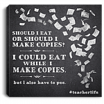 Should I Eat Or Should I Make Copies Funny Framed Canvas - Unframed Poster