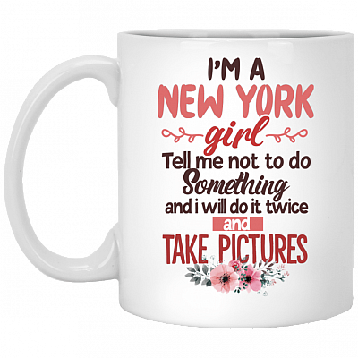 I'm A New York Girl Tell Me Not To Do Something I Do It Twice And Take Pictures Coffee Mug-Beer Stein