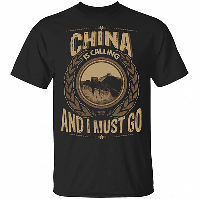 China Is Calling And I Must Go T-Shirt - Hoodie - Sweatshirt