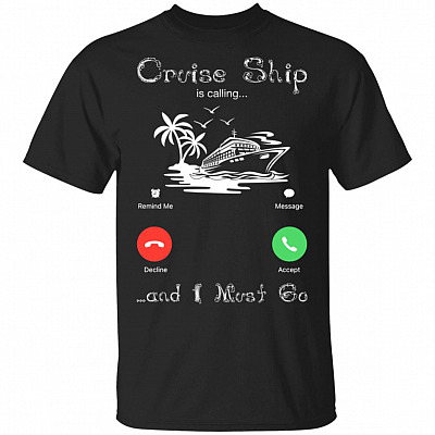 Cruise Ship Is Calling T-Shirt - And I Must Go Cruise Lover Tee Shirt V-neck