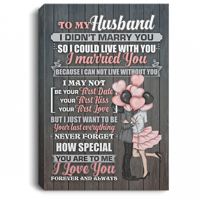 To My Husband I Didn't Marry You So I Could Live With You Framed Canvas Prints-Unframed Poster-Decor Wall Art