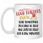 Good Teachers Know That Sometimes You Have To Stop and Be Silly Ceramic Coffee Mug-Water Bottle - Travel Mug