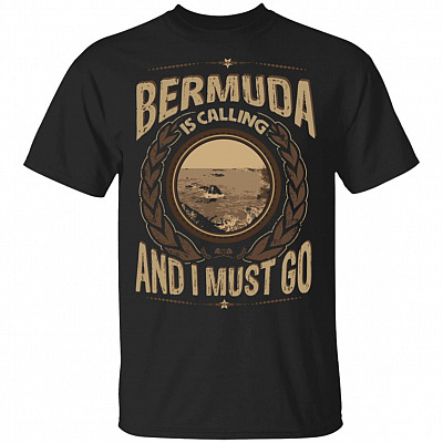 Bermuda Is Calling And I Must Go T-Shirt - Hoodie - Sweatshirt