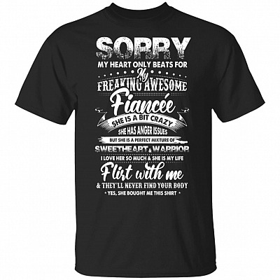 Sorry My Heart Only Beats for My Freaking Awesome Fiancee T-Shirt