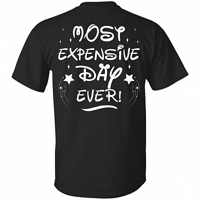 Most Expensive Day Ever Print On Back Only - Plain Front T-Shirt