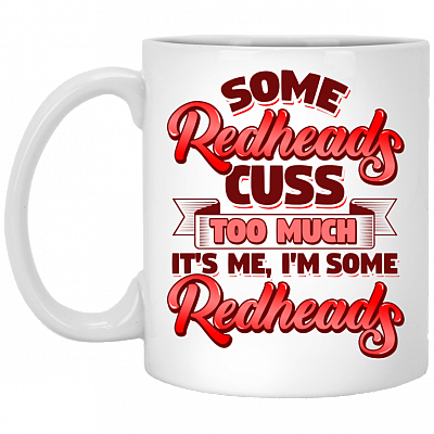 Some Redheads Cuss Too Much Ceramic Coffee Mug - Beer Stein - Water Bottle
