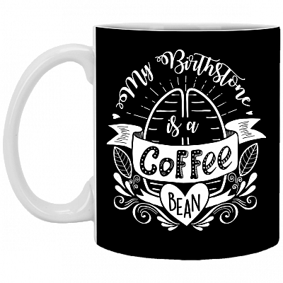 My Birthstone Is A Coffee Bean Ceramic Coffee Mug - Beer Stein - Water Bottle