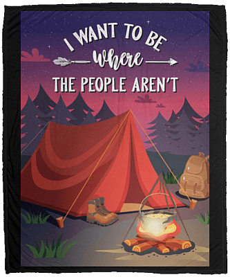I Want To Be Where The People Aren't Fleece Blanket - Premium Sherpa Blanket - Woven Blanket